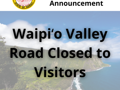 Waipio Valley Road Closed to Visitors County of Hawaii Announcement